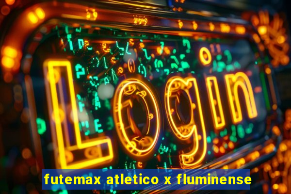 futemax atletico x fluminense